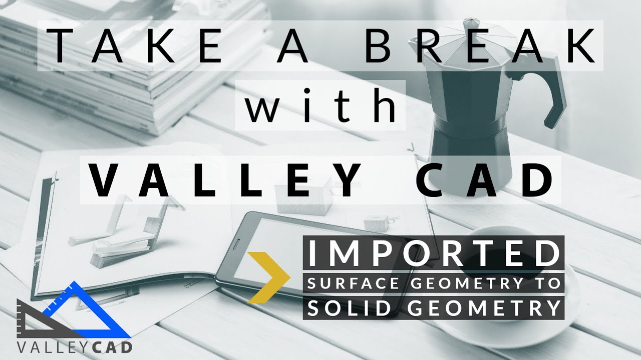 Imported Surface to Solid Geometry | Take a Break with Valley CAD | SOLIDWORKS Training