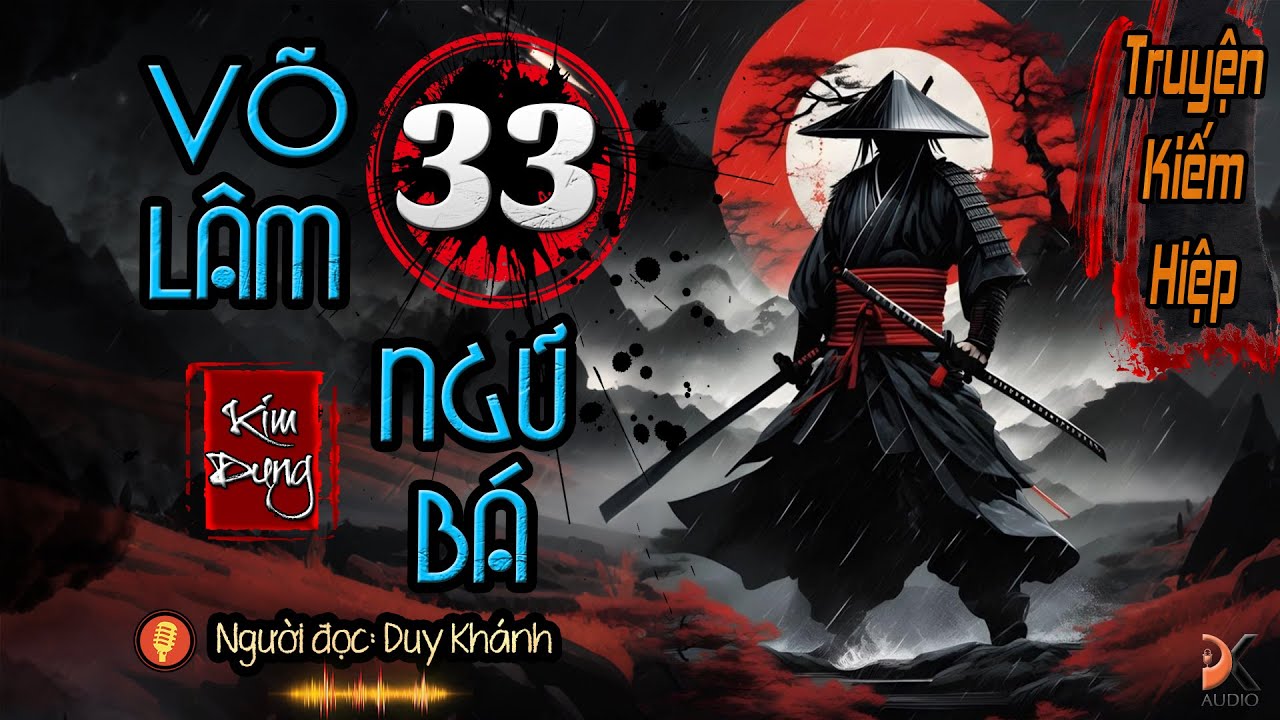 V&Otilde; L&Acirc;M NGŨ B&Aacute; - Tập 33 | Duy Kh&aacute;nh | DK AUDIO [ Truyện kiếm Hiệp Hay ]