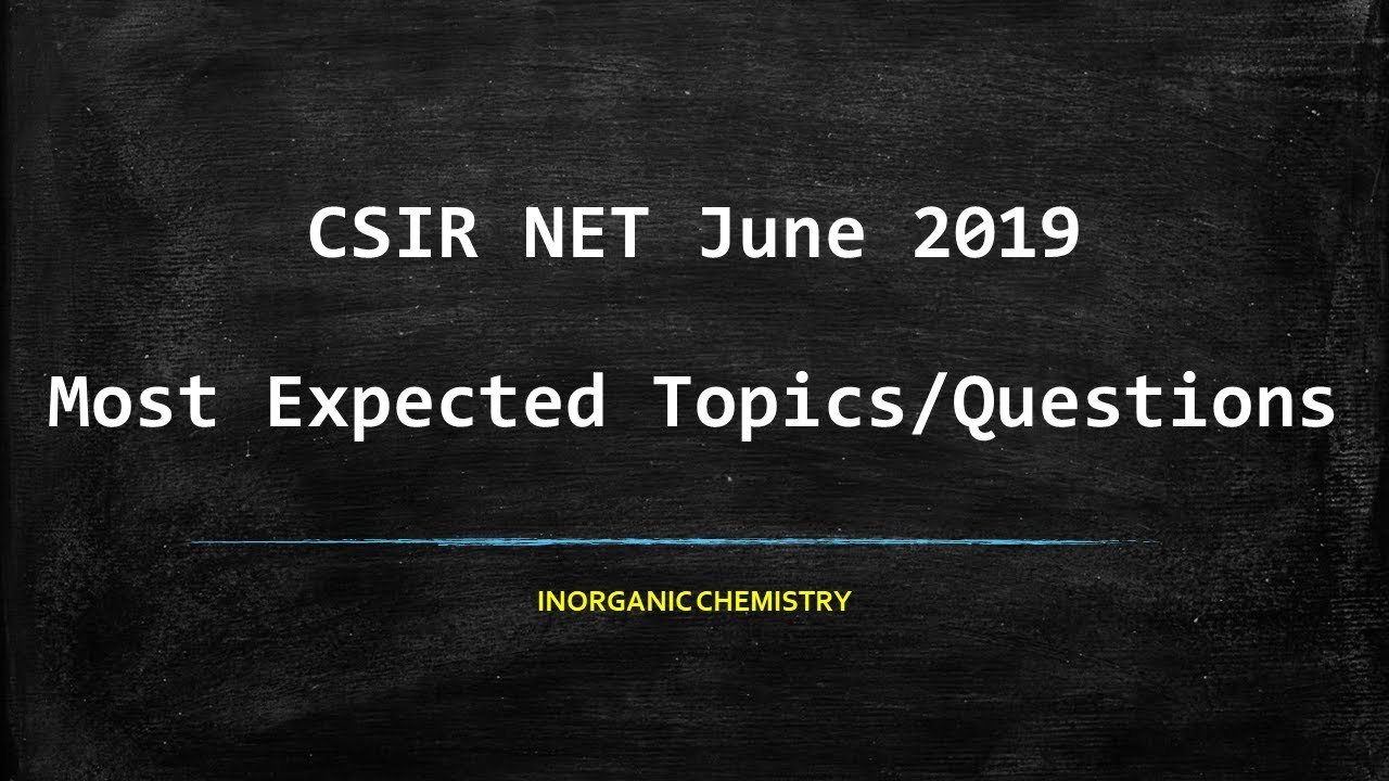 Inorganic Chemistry - Most Expected Topics (June 2019)