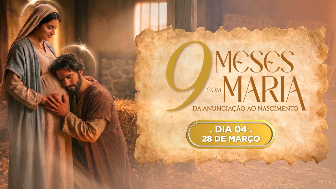 4&ordm; DIA - 28 DE MAR&Ccedil;O | NOVE MESES COM MARIA 2026 - NOVENA DA ANUNCIA&Ccedil;&Atilde;O AO NASCIMENTO DE JESUS