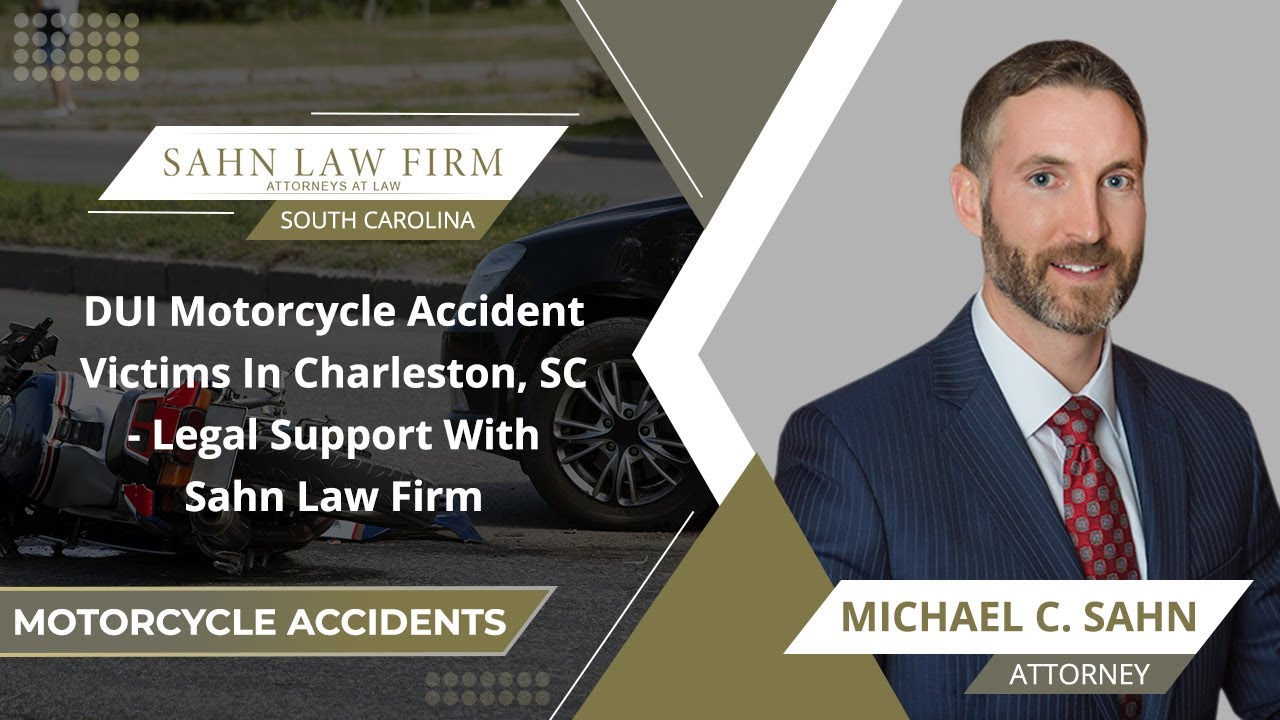 DUI Motorcycle Accident Victims In Charleston, SC - Legal Support With Sahn Law Firm
