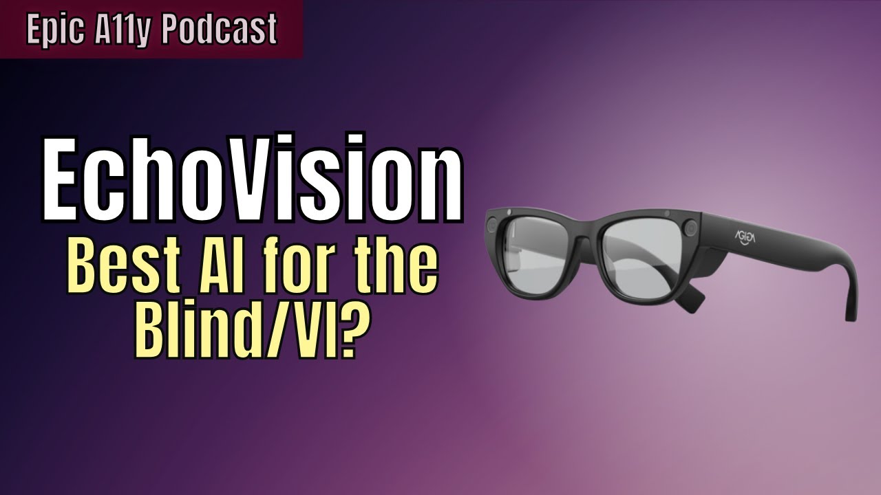EchoVisions Glasses: AI Wearable for the Blind & Visually Impaired from Agiga