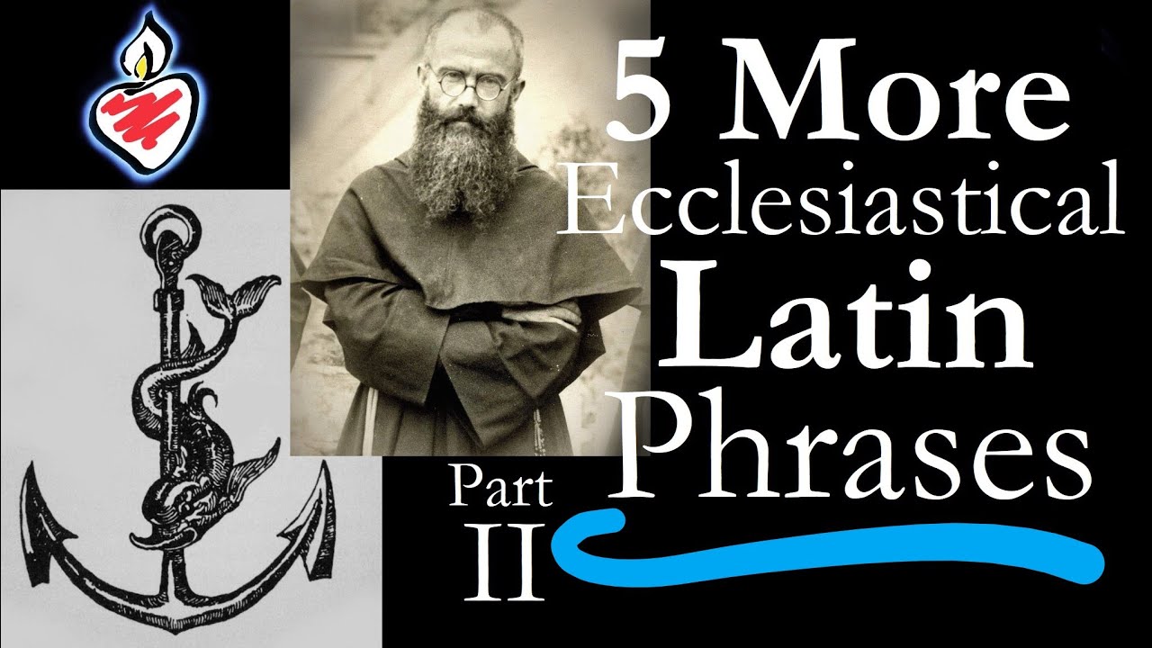 5 More Ecclesiastical #Latin Phrases Useful for #Catholic Life (Practical & #Spiritual)