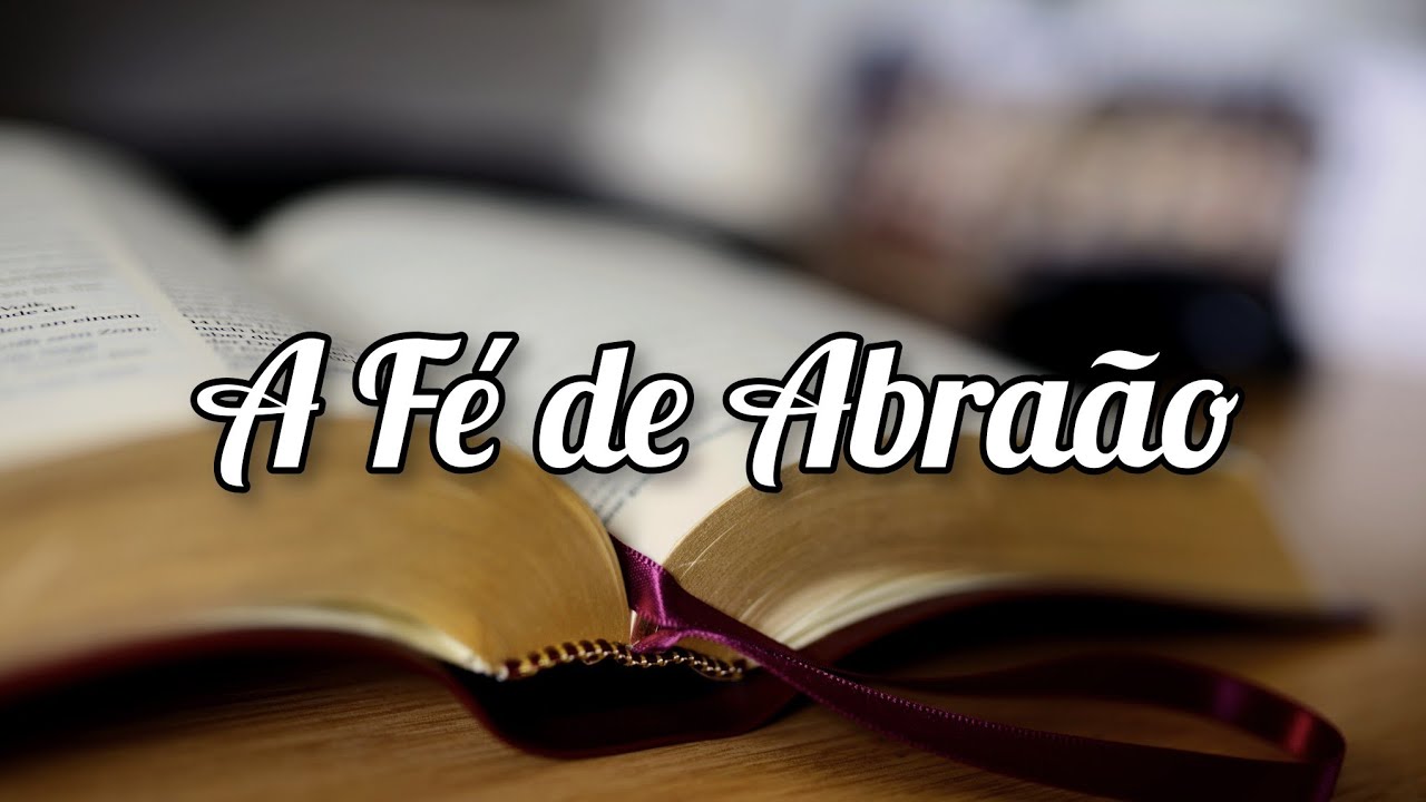 A Fé de Abraão (Meditação de Hebreus 11:8)