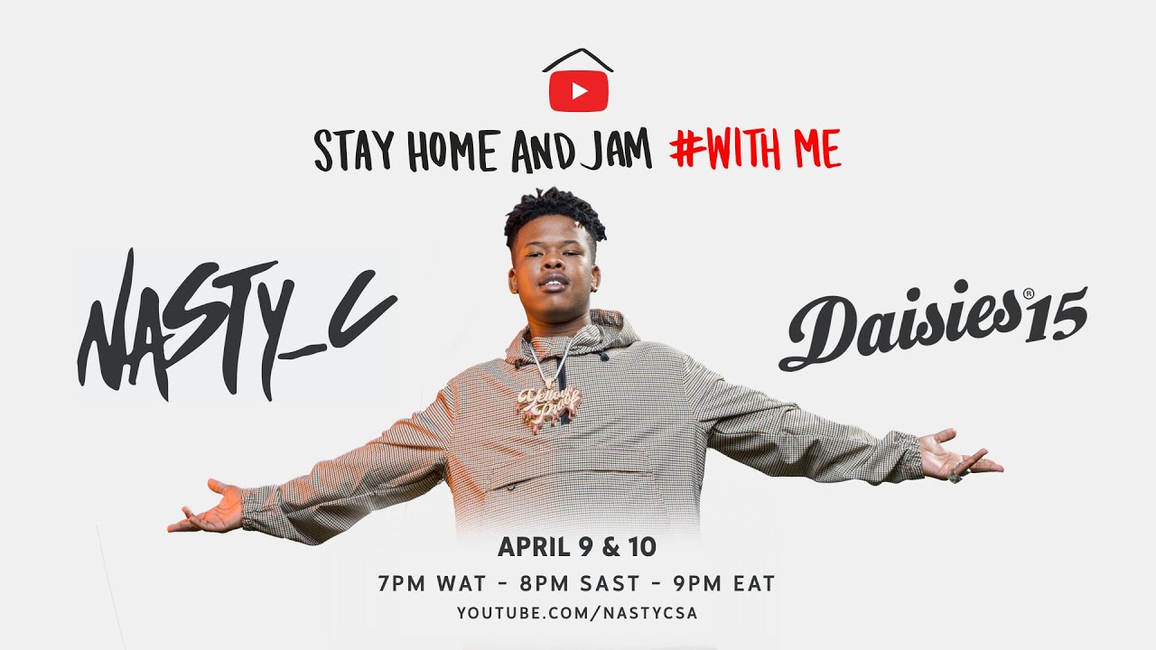 Nasty C - #StayHome & Jam #WithMe and Rocking The Daisies