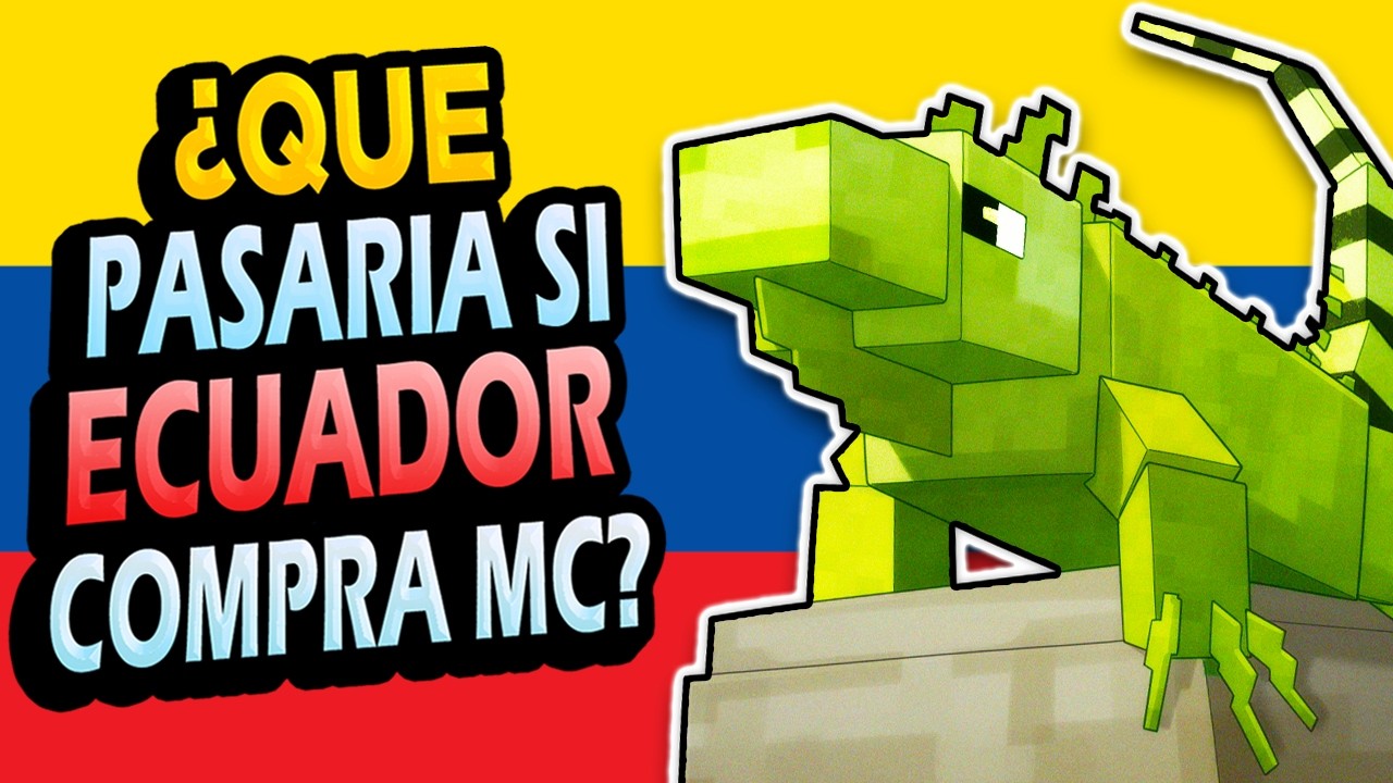 ¿Qué Pasaría Si ECUADOR Compra Minecraft?