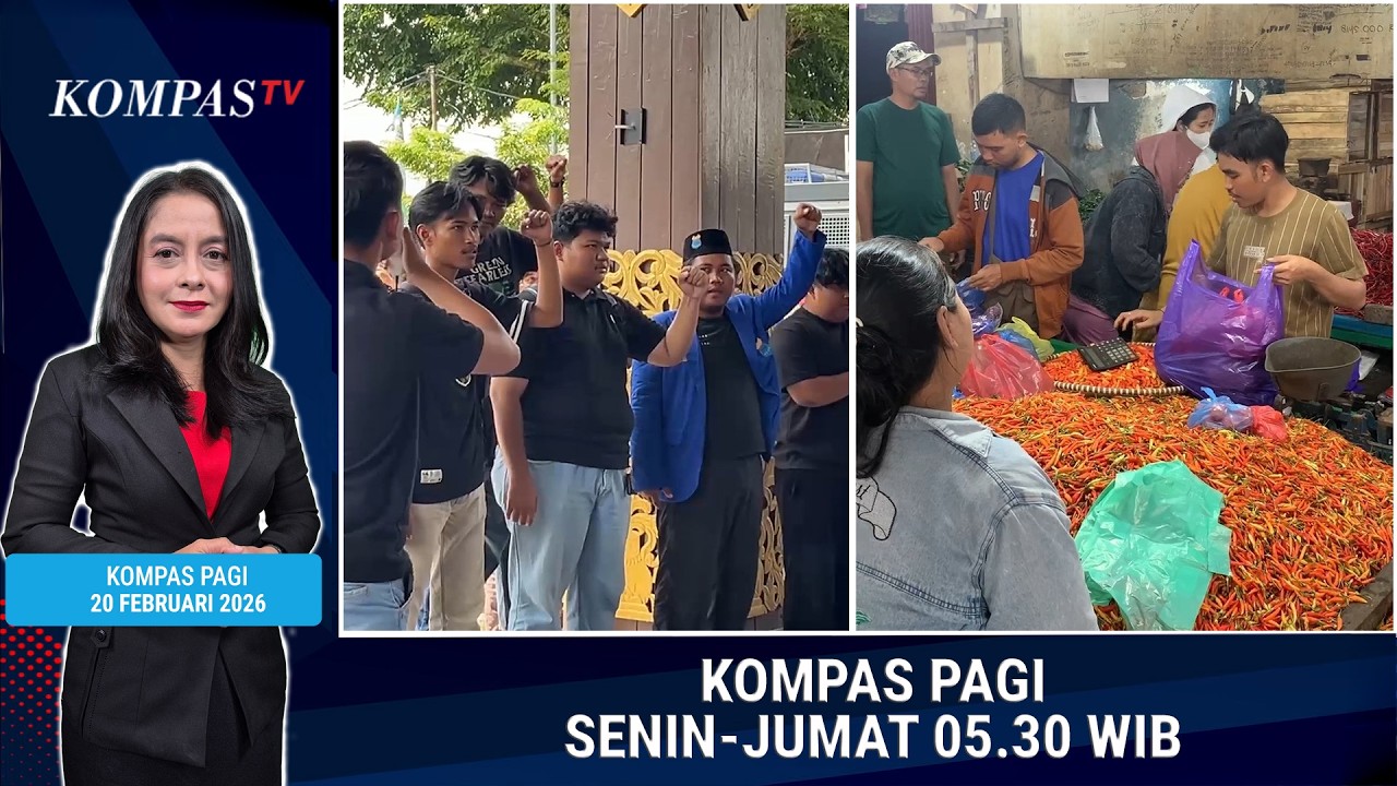 Demo Soroti Anggaran Tak Pro Rakyat hingga Harga Cabai Rp 100 Ribu | KOMPAS PAGI 20 FEBRUARI 2026