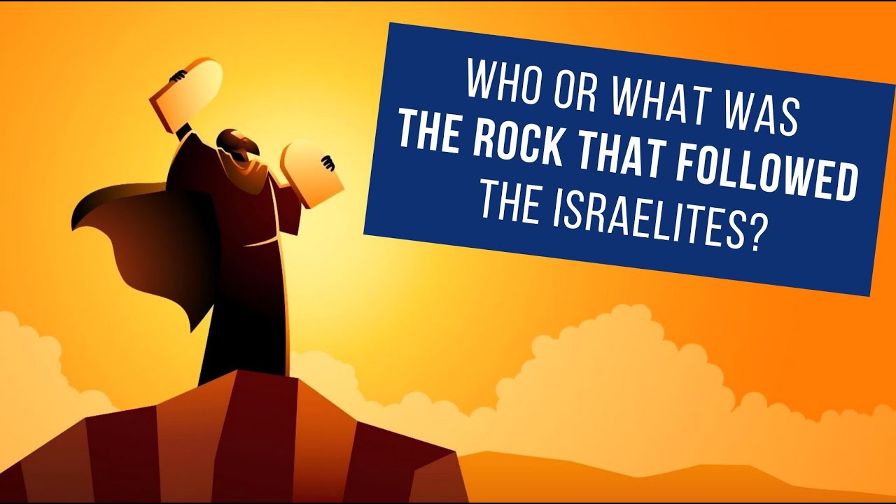 The Blue Stone – Living Water and Eternal Salvation – Part 3  - Who was the rock that followed them?