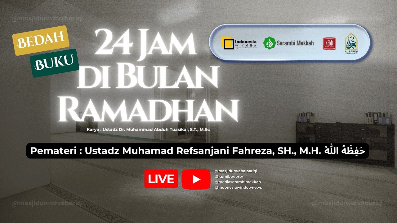 Kajian Bedah Buku 24 Jam di Bulan Ramadhan - Ustadz Muhamad Refsanjani Fahreza - Bagian 1