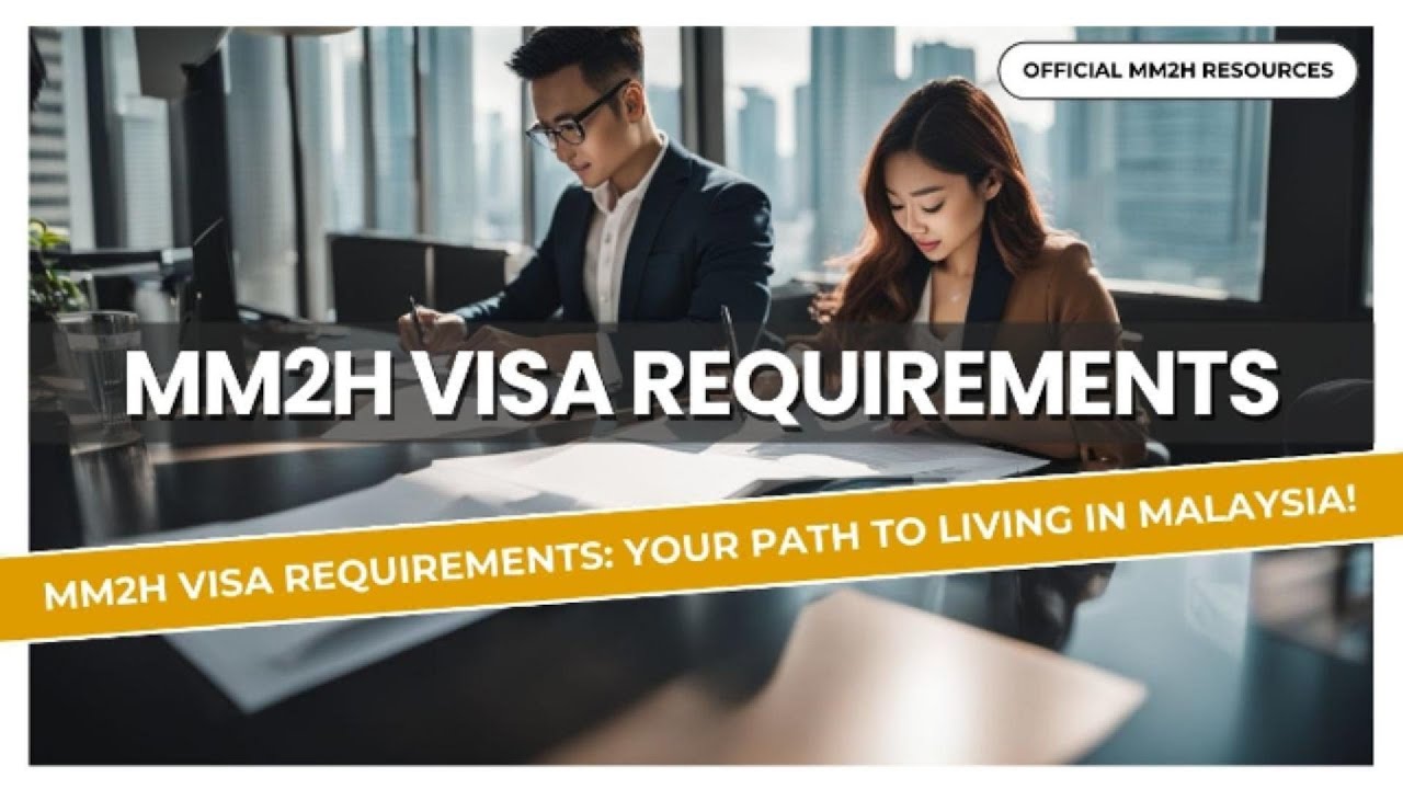 MM2H Visa Requirements: Your Path to Living in Malaysia!