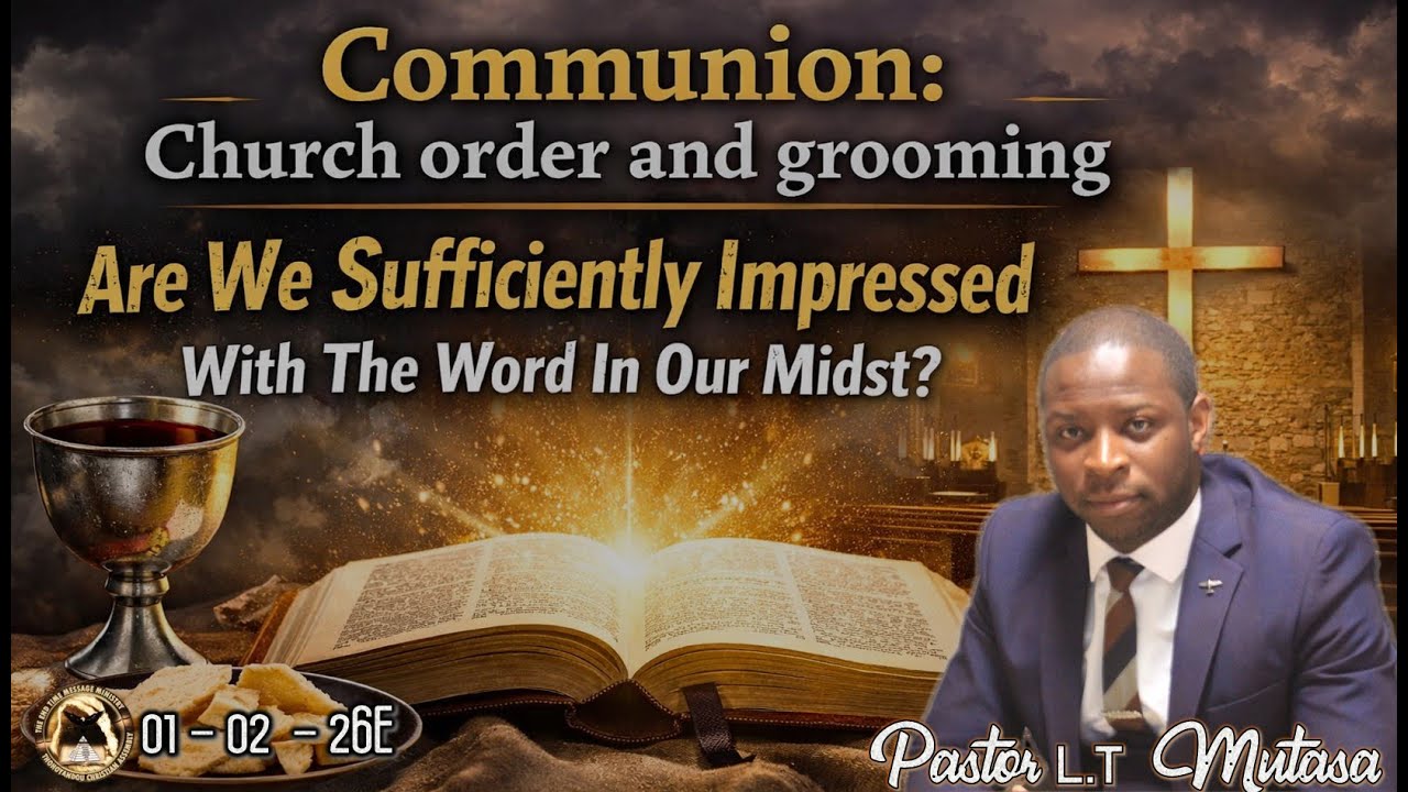 Communion: Church Order & Grooming Are We Sufficiently Impressed With The Word In Our Midst? 010226E