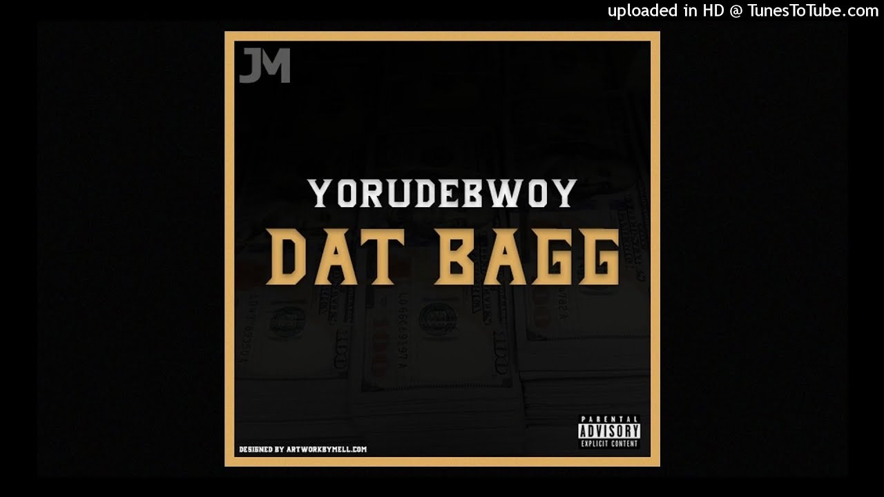 YoRudeBwoy - Dat Bagg