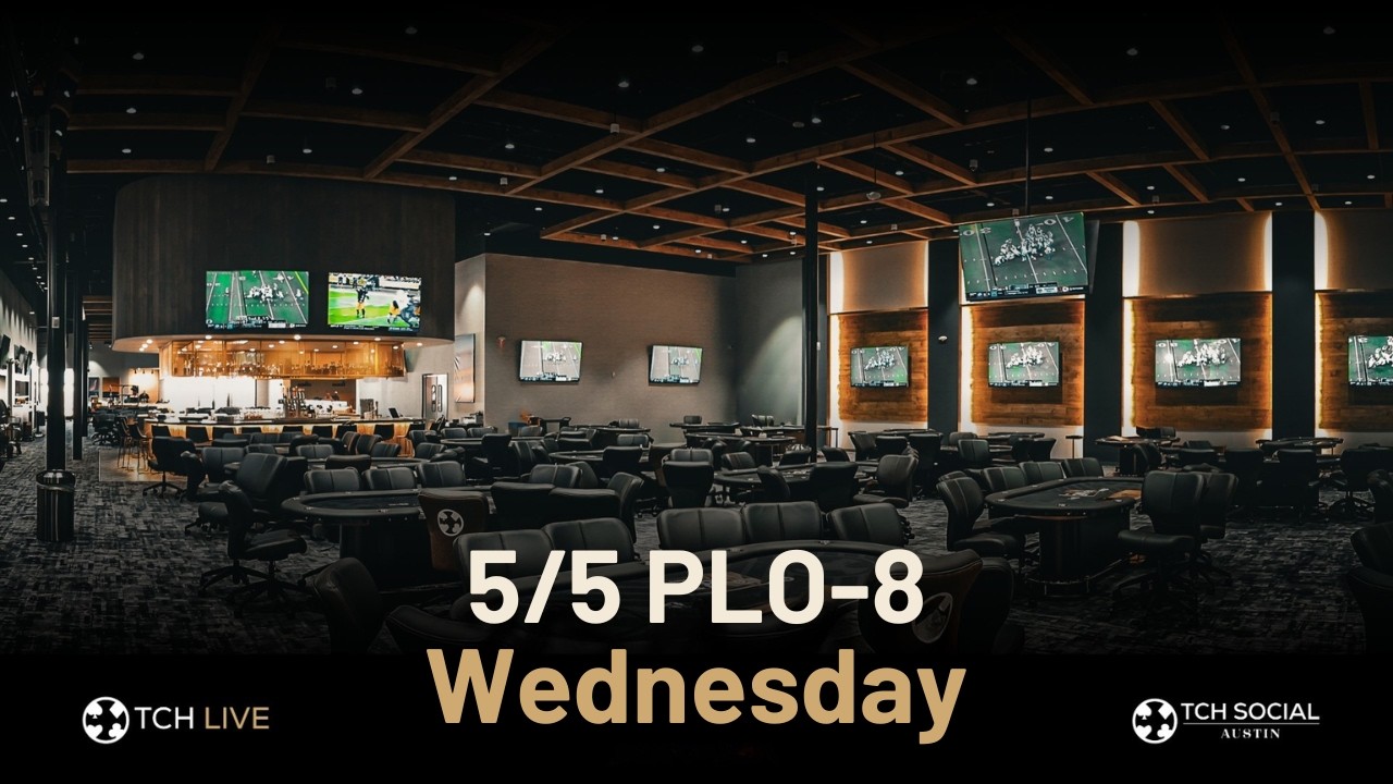 LIVE POKER | $5/$5 PLO-8  | TCH Social Austin