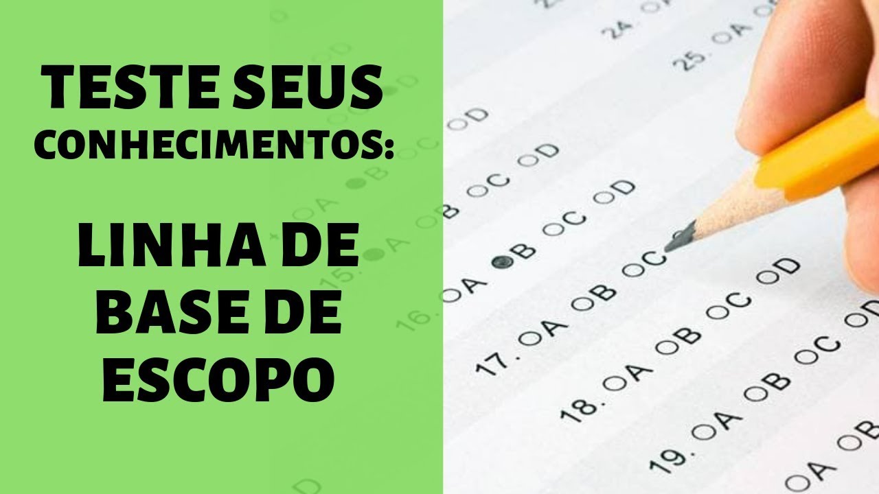 Linha de base de escopo:  Teste seus conhecimentos