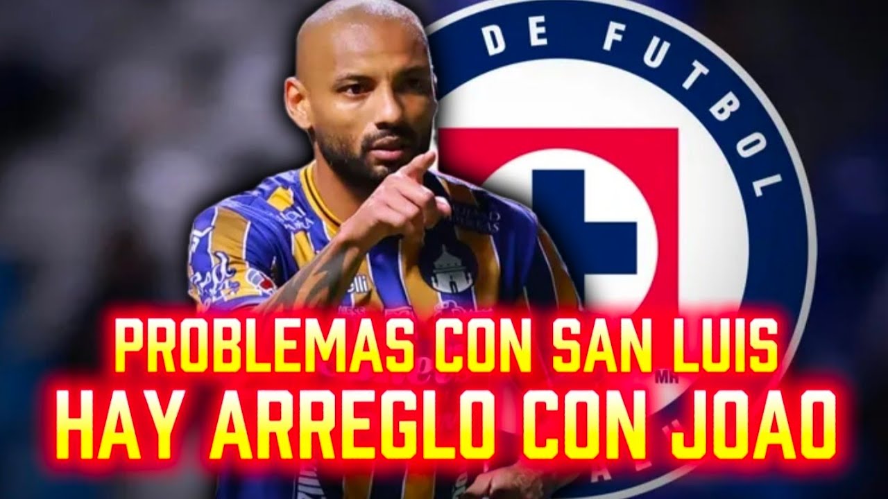 🚨CRUZ AZUL se ARREGLÓ con JOAO PEDRO pero NO con SAN LUIS. Cierran a REFUERZO OFICIAL POLÉMICO