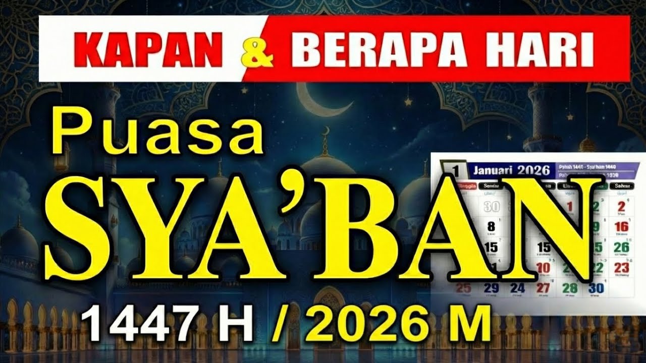 KAPAN & BERAPA HARI PUASA SYABAN  – Amalan bulan Syaban - Puasa Syaban 1447 H / 2026 - 1 Syaban 2026