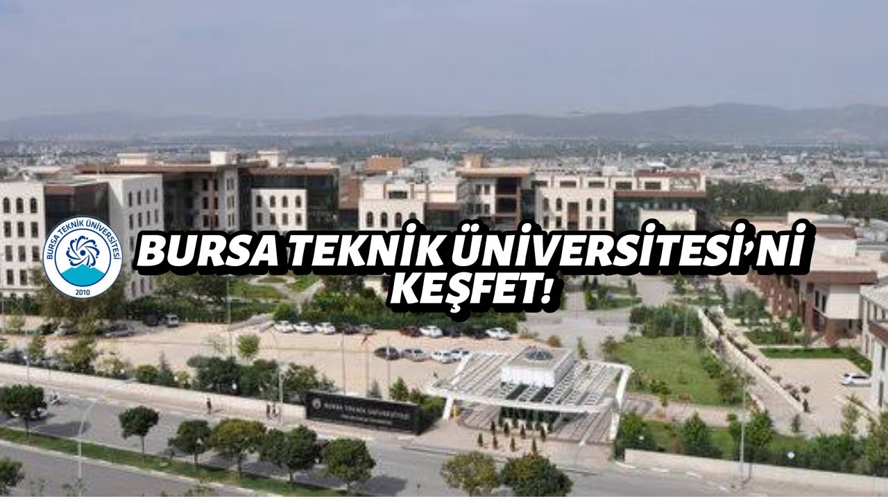 Bursa Teknik Üniversitesi Hakkında Her Şey - En Güncel Haliyle