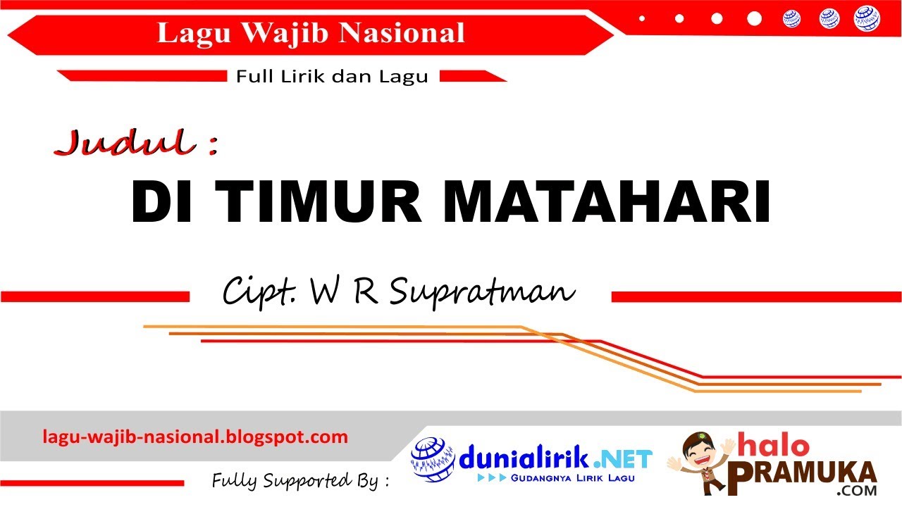 DI TIMUR MATAHARI -Lirik (Lagu Wajib Nasional) Cipt. WR Supratman