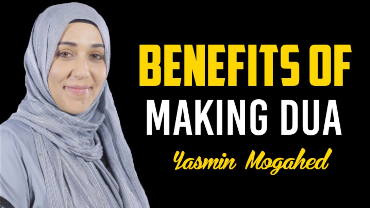 Benefits of making dua - Yasmin Mogahed ¦ Why my dua is not answered