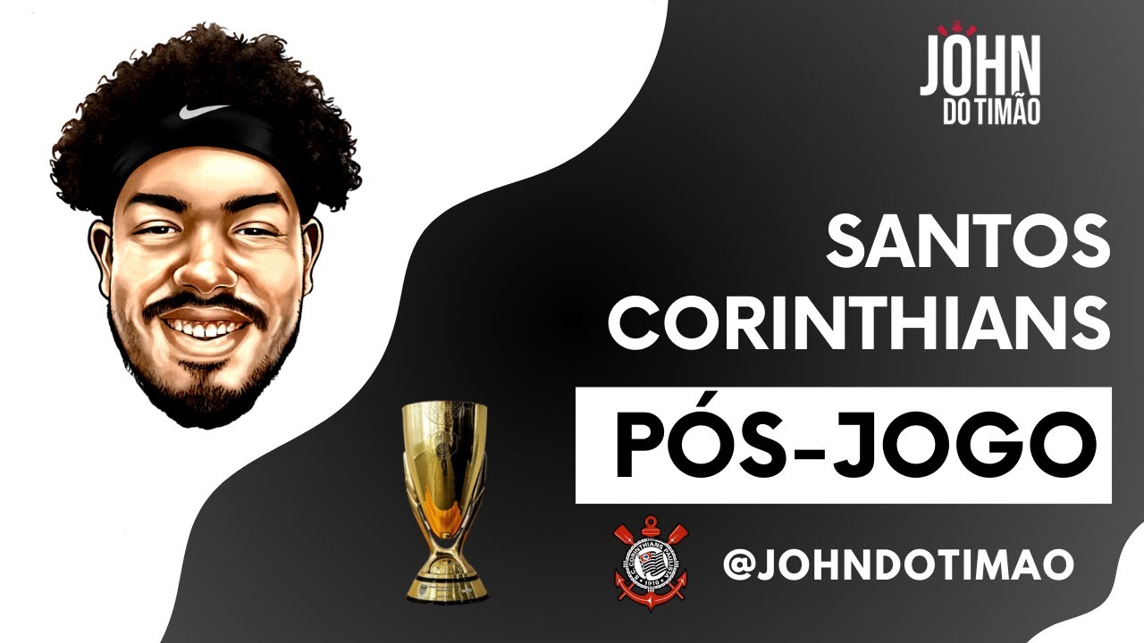 LIVE P&Oacute;S-JOGO - SANTOS x CORINTHIANS - 4&ordf; RODADA DO PAULIST&Atilde;O CASAS BAHIA 2026! AO VIVO
