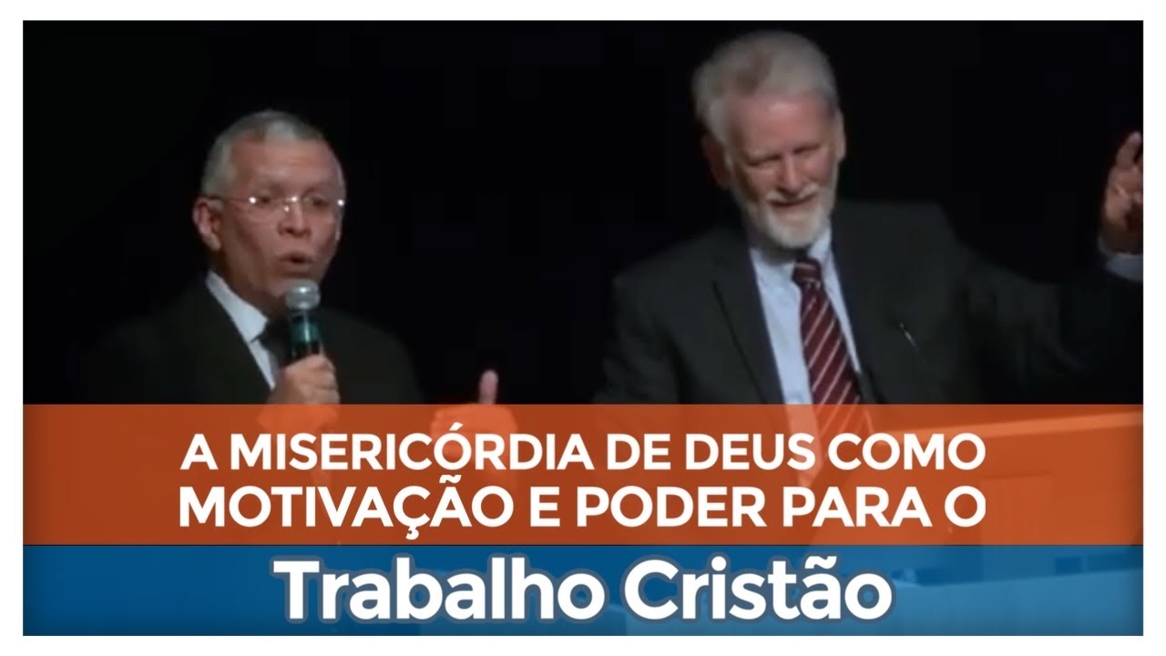 A Misericórdia de Deus como Motivação e Poder para o Trabalho Cristão - Rm 12:1-2 - Bryan Chapell