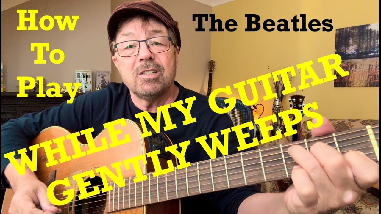 How To Play WHILE MY GUITAR GENTLY WEEPS (Plus Free Charts!)