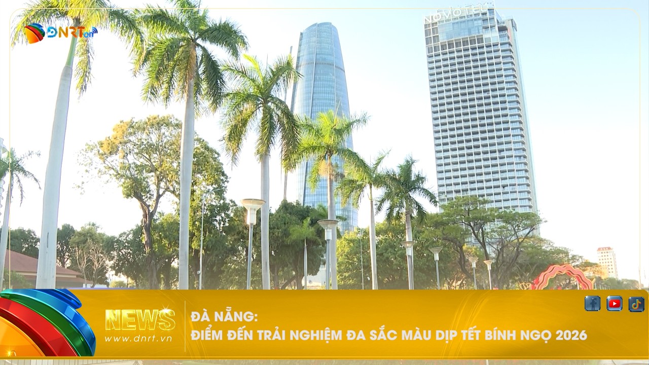 ĐÀ NẴNG ĐIỂM ĐẾN TRẢI NGHIỆM ĐA SẮC MÀU DỊP TẾT BÍNH NGỌ 2026
