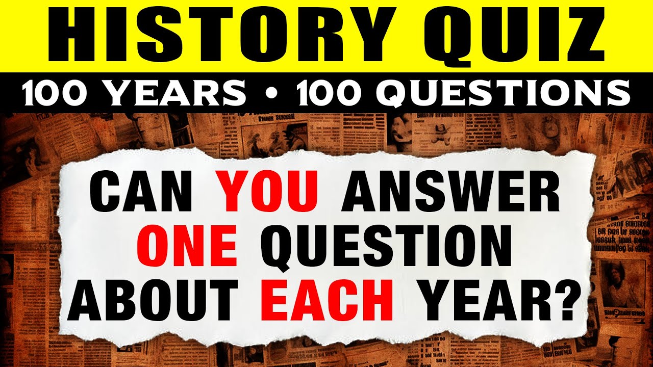 100 Questions History Quiz - 100 Year Countdown