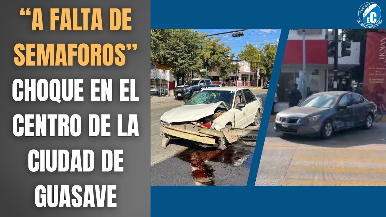“A FALTA DE SEMAFOROS”; CHOQUE EN EL CENTRO DE LA CIUDAD DE GUASAVE