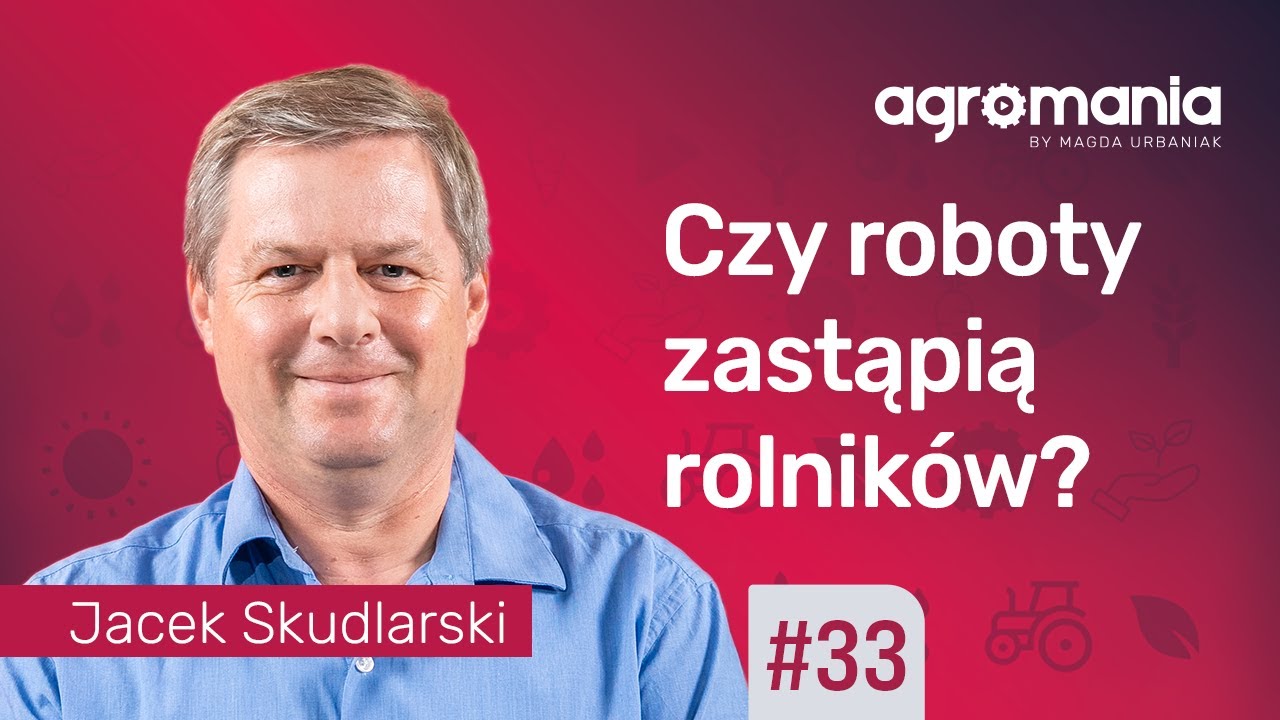 Nowoczesna technologia zmienia rolnictwo | AGROMANIA | Magda Urbaniak