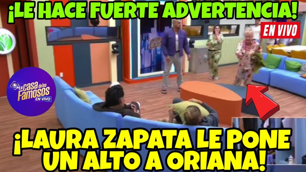 LAURA ZAPATA LE PONE UN ALTO A ORIANA FRENTE A TODOS! LA CASA DE LOS FAMOSOS 6 EN VIVO #lcdlf6 
