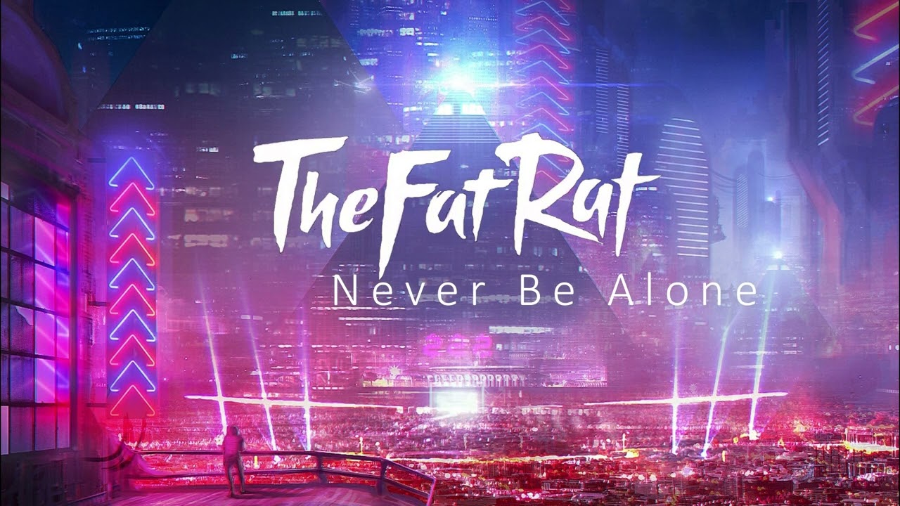 TheFatRat - Unity but it's Never Be Alone