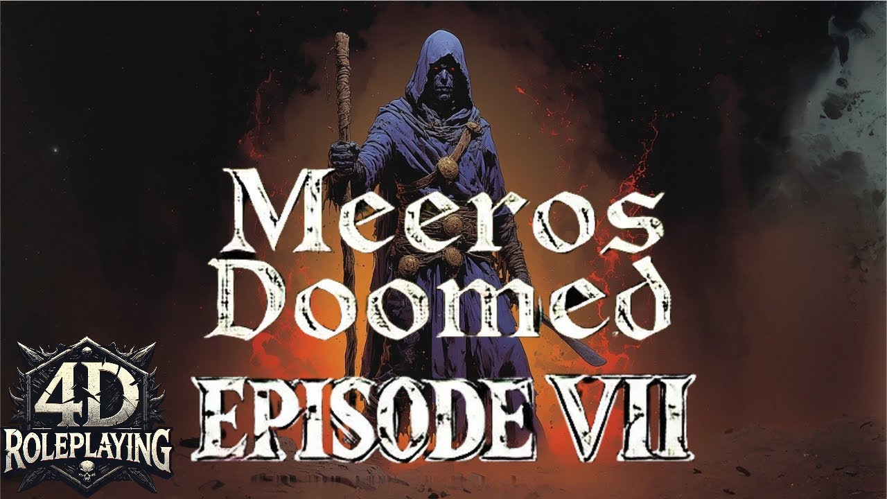 Meeros Doomed Session 7 (FINALE) | The quest for 4D Mythras