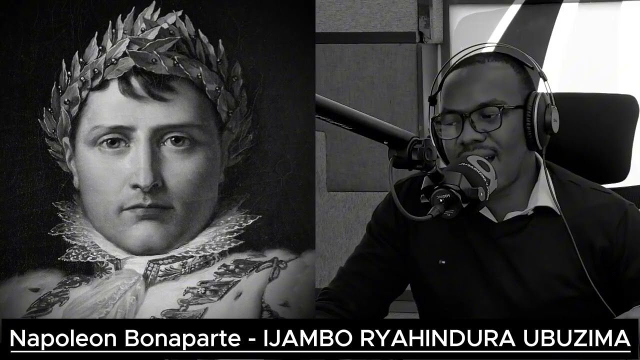 Napoleon Bonaparte - IJAMBO RYAHINDURA UBUZIMA EP934