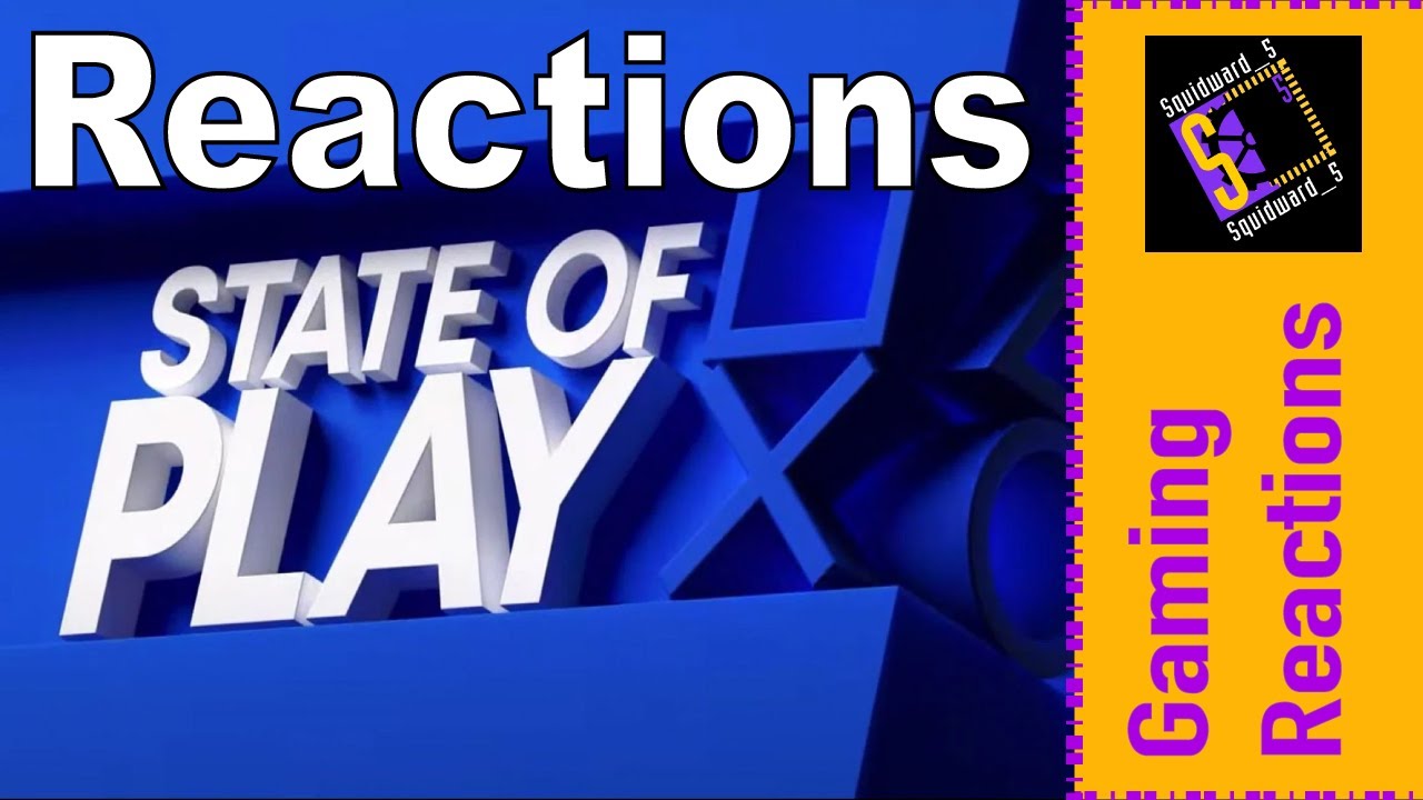 State of Play March 2022 REACTIONS