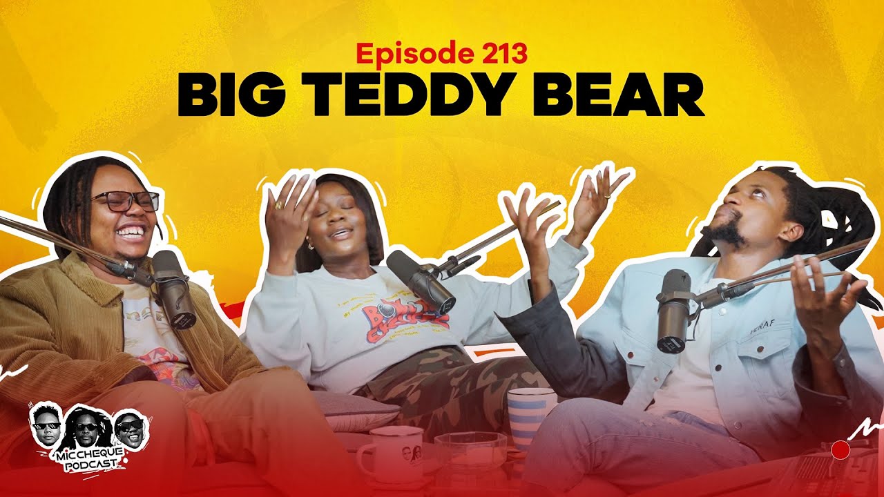 MIC CHEQUE PODCAST | Episode 213 | Big teddy bear
