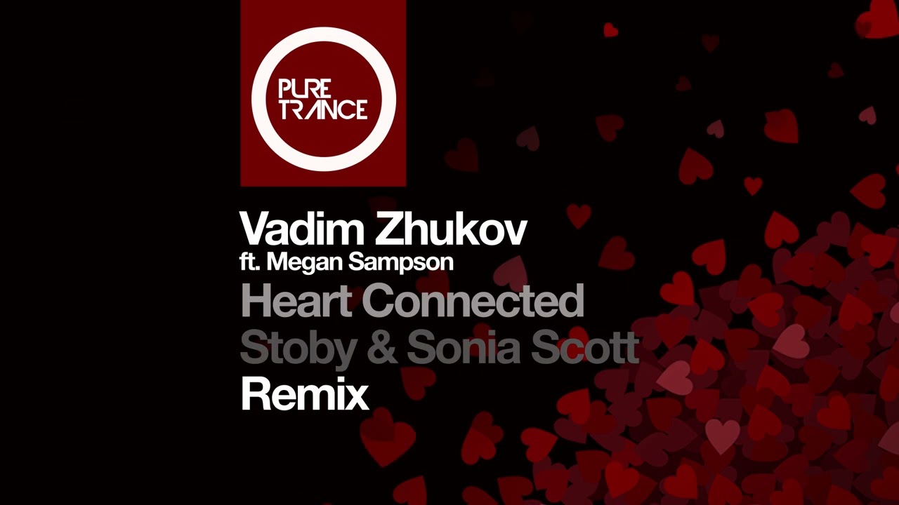 Vadim Zhukov ft. Megan Sampson - Heart Connected (Stoby & Sonia Scott Remix)