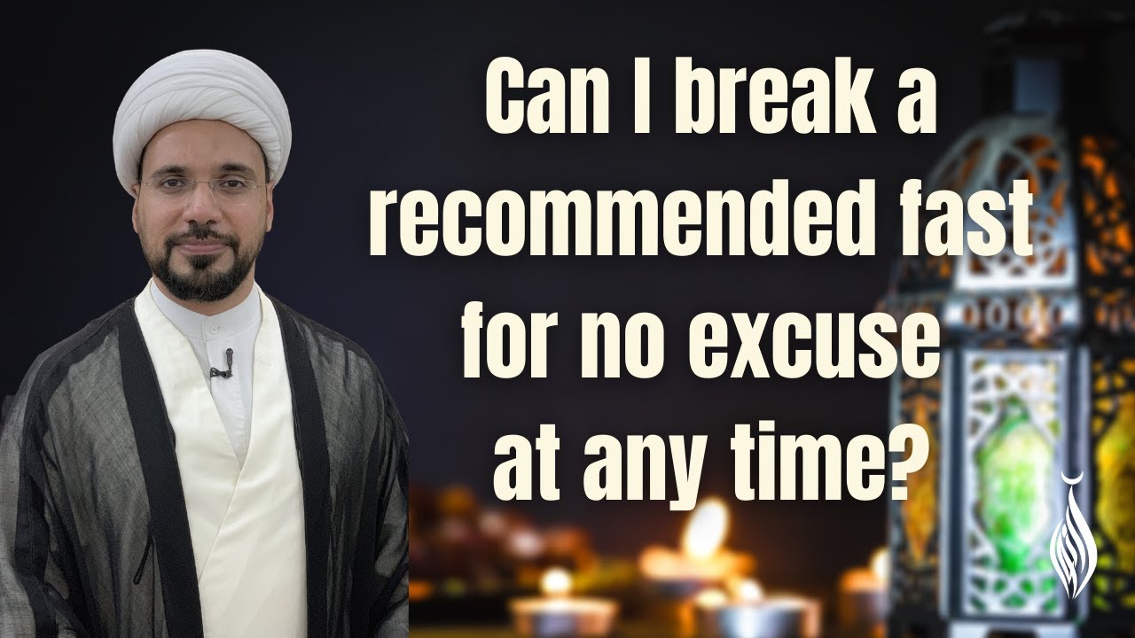 Can i break a recommended fast for no excuse at any time?