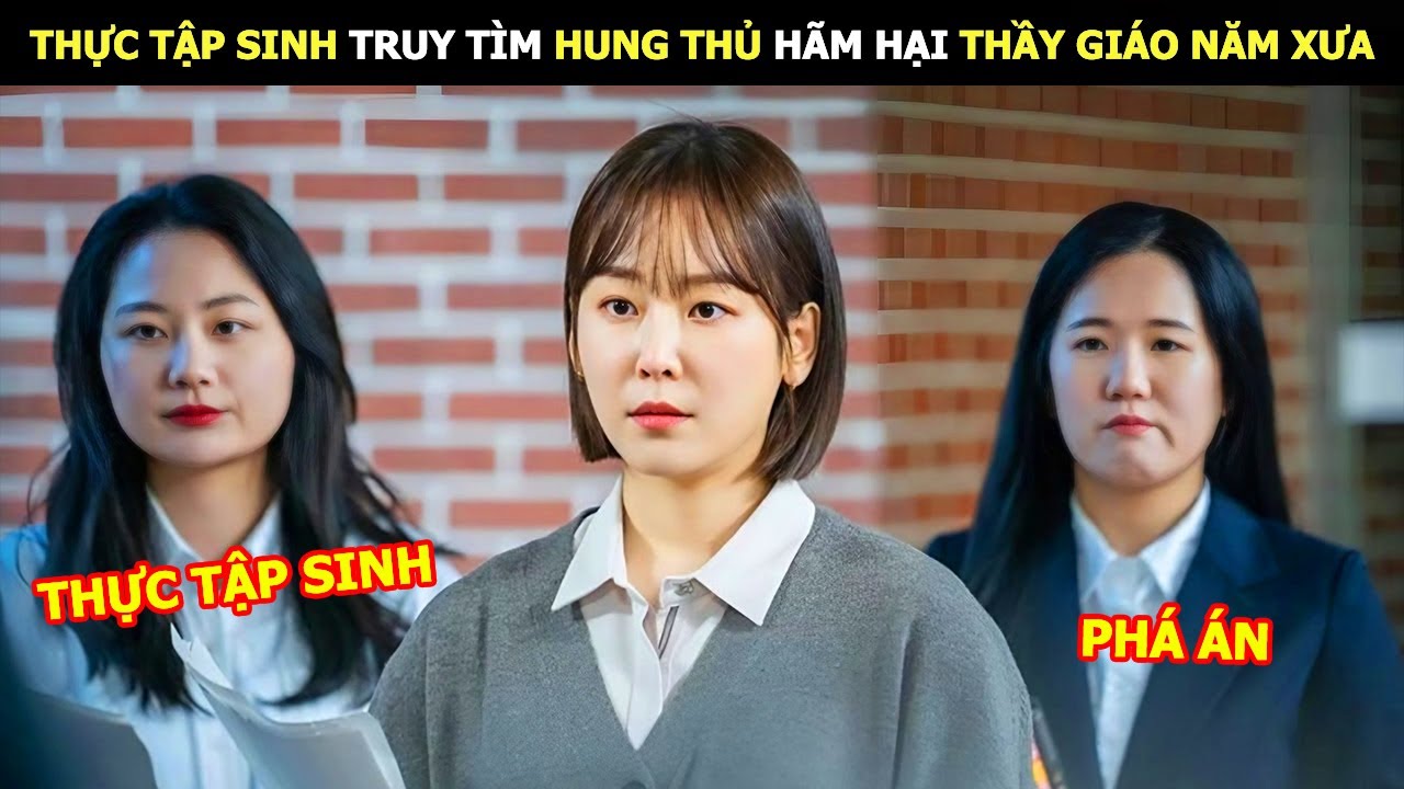 [Review Phim] Thực Tập Sinh Truy Tìm Hung Thủ Hãm Hại Thầy Giáo Năm Xưa | Lani Review Phim