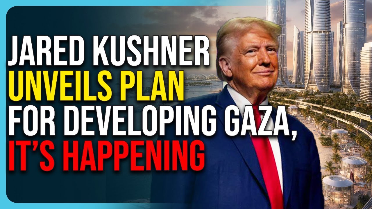Jared Kushner Unveils Plan For Developing Gaza, It&rsquo;s Happening