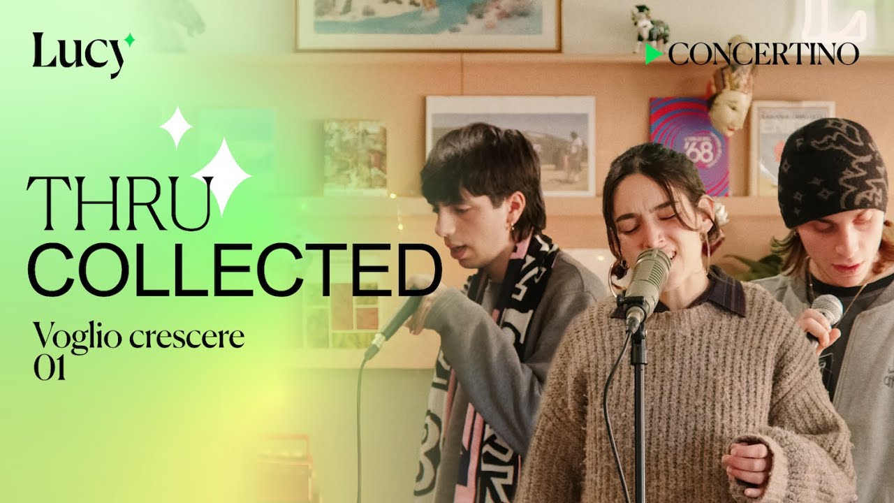 Thru Collected live: Voglio crescere e 01 | Concertino | Lucy - Sulla cultura