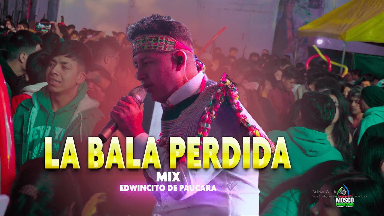 LA BALA PERDIDA   MIX -  EDWINCITO DE PAUCARA -  EN VIVO CAJAMARCA - DR ᴹᴾ