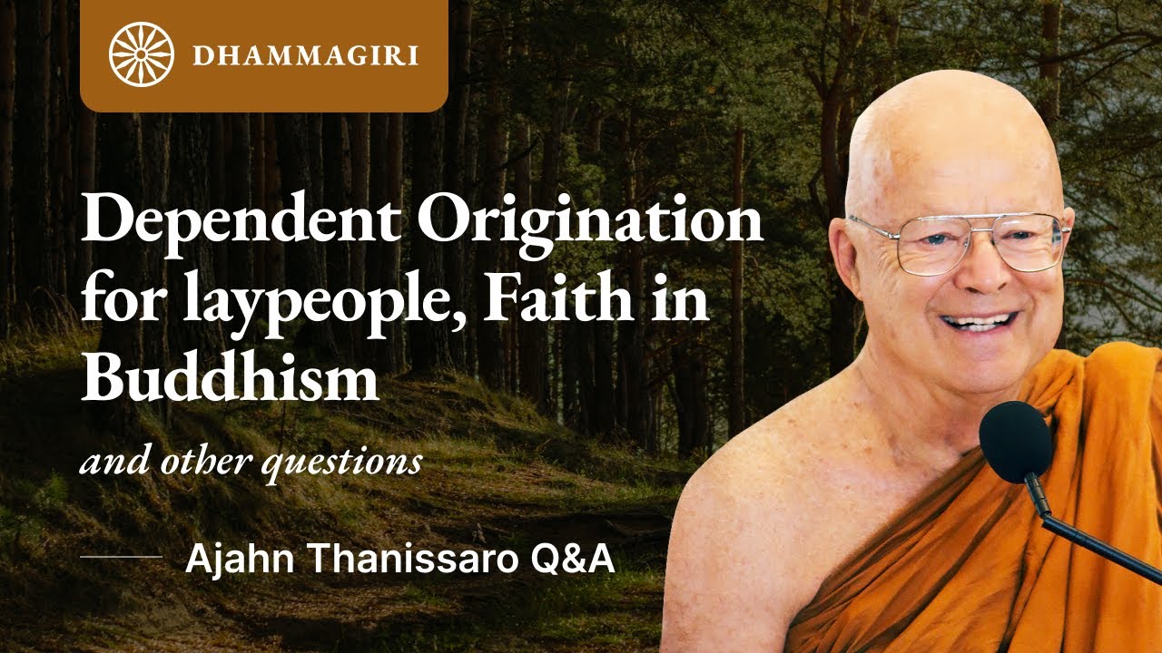 Ajahn Thanissaro - Live Question & Answers - Dependent Origination for laypeople, Faith in Buddhism