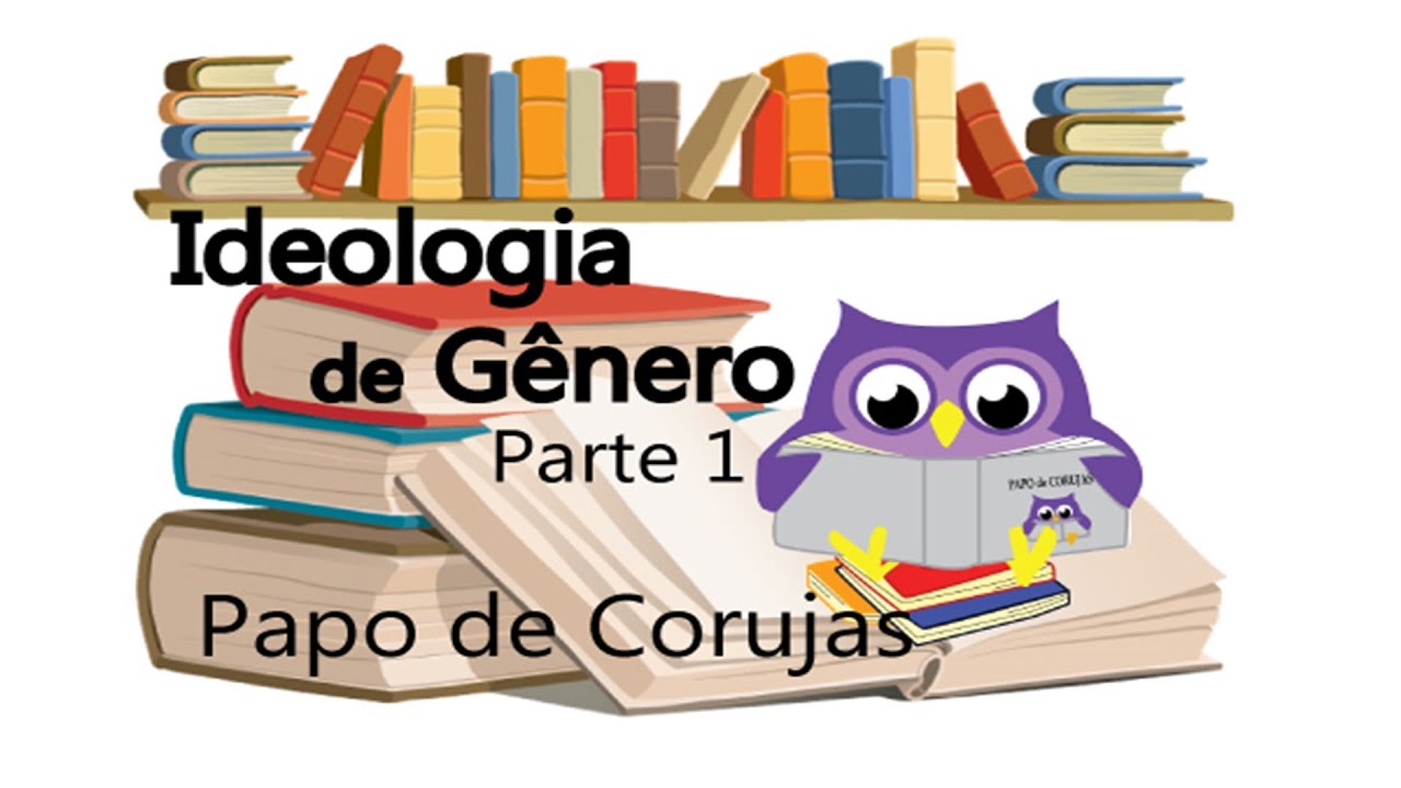 Ideologia de Gênero - Parte 1/6 - Quem criou, por que e para que?