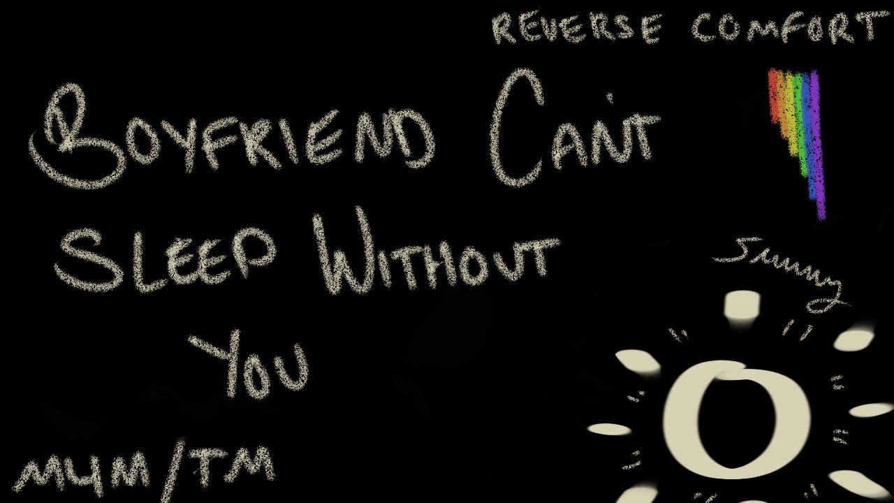 [M4M] [M4TM] Boyfriend Can't Sleep Without You [Reverse Comfort] [BFE] [Sleep Aid] [Sweet]
