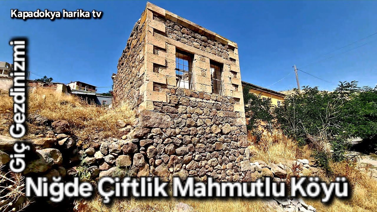 Niğde Çiftlik Mahmutlu Köyü Gizemli Sokaklar ve Evler 