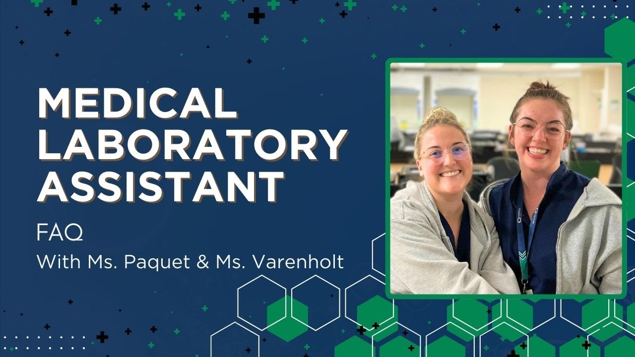 What Is a Medical Laboratory Assistant? | FAQ with Ms. Paquet & Ms. Varenholt