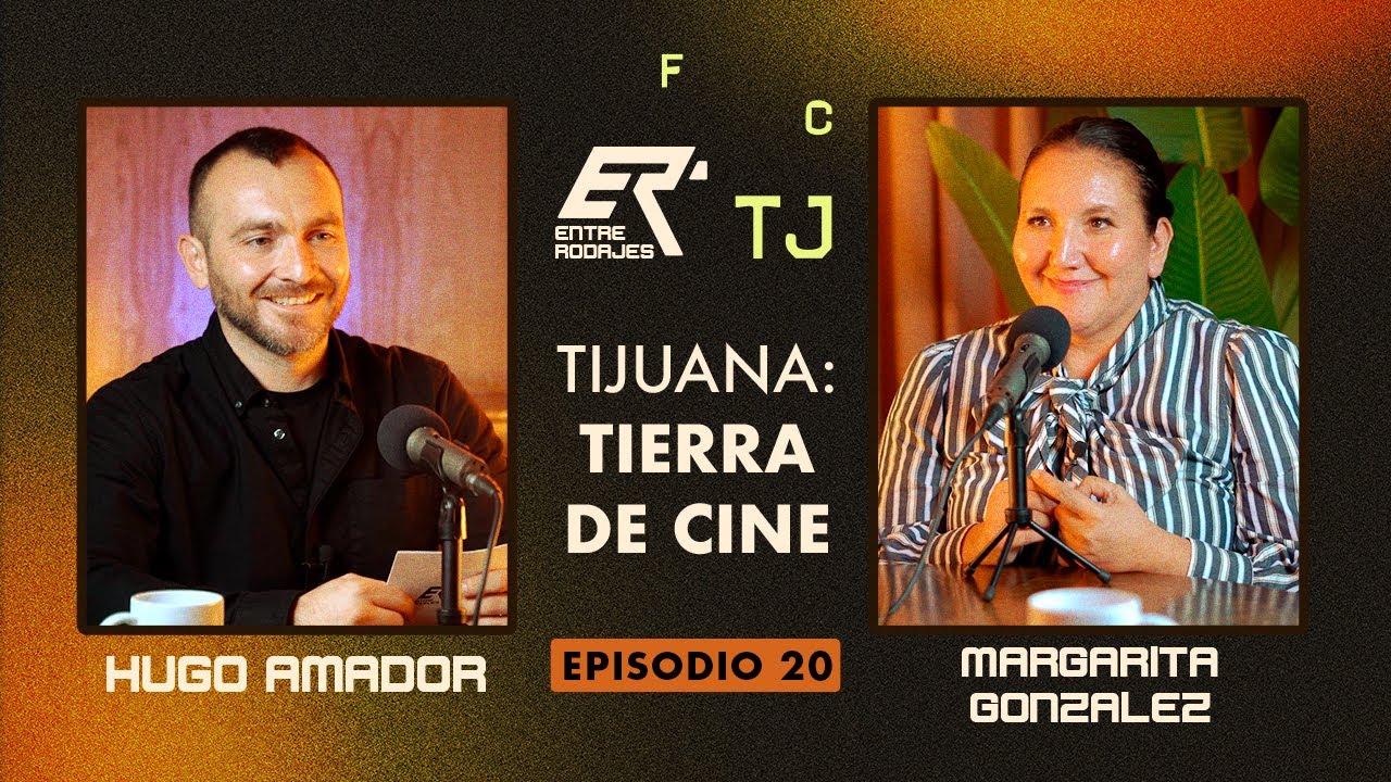 020| Entre Rodajes | FCTJ | Tijuana: Tierra de cine | Margarita González