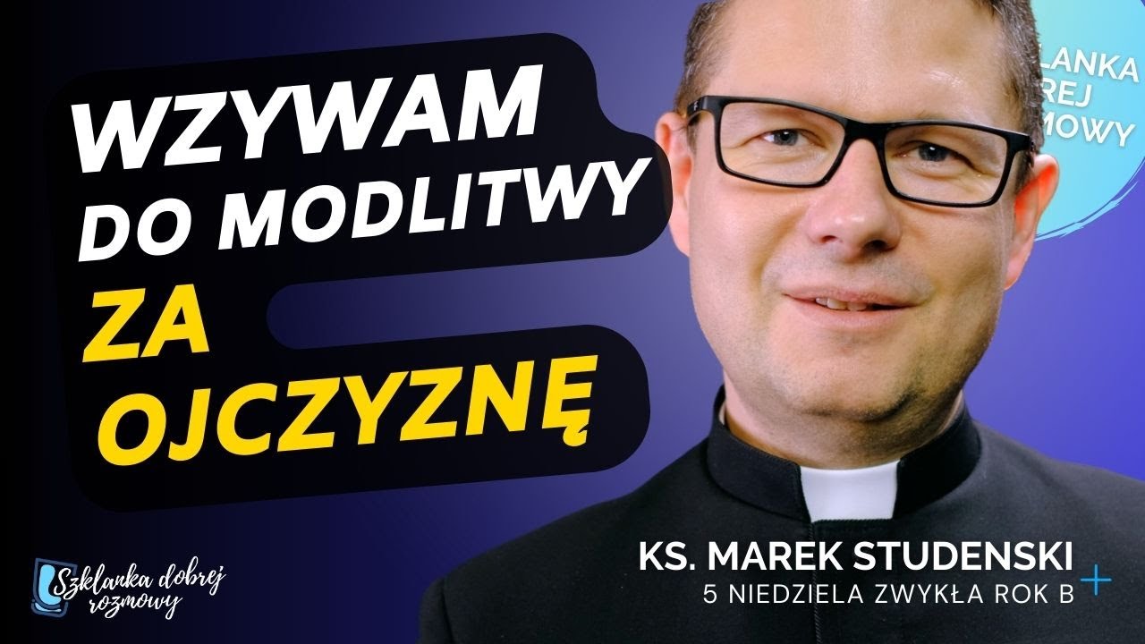 5 Niedziela zwykła rok B ks. Marek Studenski Szklanka dobrej rozmowy
