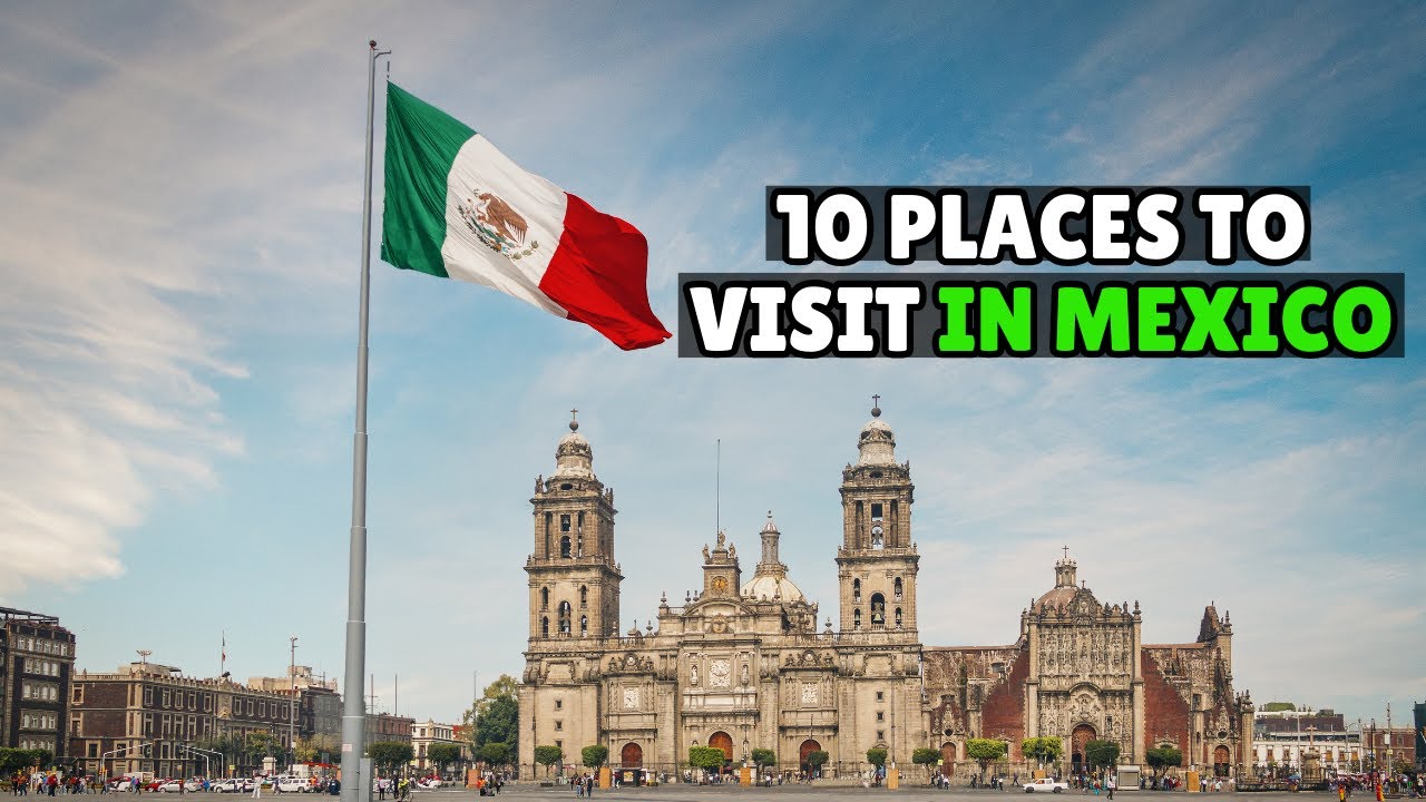Top 10 Places to Visit in Mexico | Ultimate Travel Guide